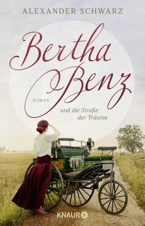 ISBN 9783426447376: Bertha Benz und die Straße der Träume - Roman | Der erste Autofahrer war eine Frau