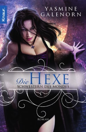 gebrauchtes Buch – Yasmine Galenorn – Schwestern des Mondes 01 -- Die Hexe (OT: Witching)