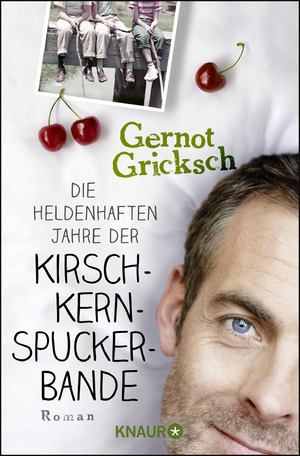 gebrauchtes Buch – Gernot Gricksch – Die heldenhaften Jahre der Kirschkernspuckerbande : Roman. Knaur ; 51065