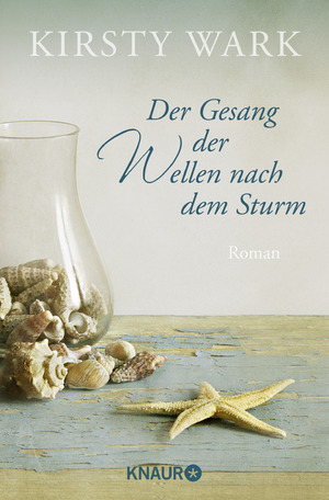 gebrauchtes Buch – Wark, Kirsty und Sonja Rebernik-Heidegger – Der Gesang der Wellen nach dem Sturm: Roman Roman