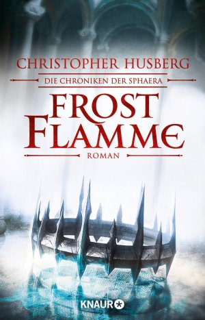 gebrauchtes Buch – Christopher Husberg – Frost Flamme. Die Chroniken der Sphaera.