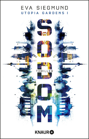 ISBN 9783426524756: Sodom: Thriller (Utopia Gardens, Band 1) Tb. Mängelexemplar von Eva Siegmund