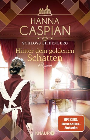 ISBN 9783426528471: Schloss Liebenberg. Hinter dem goldenen Schatten – Roman | Band 3 der großen historischen Saga, von der Autorin der SPIEGEL-Bestseller-Reihe um Gut Greifenau