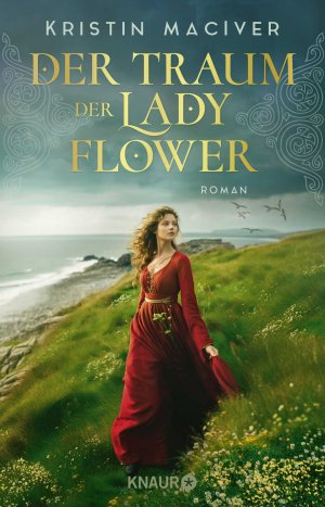 neues Buch – Kristin MacIver – Der Traum der Lady Flower - Roman | Der Auftakt der historischen Liebesroman-Reihe inmitten der schottischen Highlands