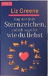 ISBN 9783426613085: Sag mir dein Sternzeichen, und ich sage dir, wie du liebst