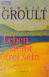 ISBN 9783426614556: Leben heißt frei sein . Roman