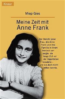 ISBN 9783426617922: Meine Zeit mit Anne Frank – Der Bericht jener Frau, die Anne Frank und ihre Familie in ihrem Versteck versorgte, sie lange Zeit vor der Deportation bewahrte - und sie doch nicht