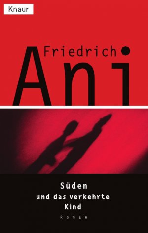 gebrauchtes Buch – Friedrich Ani – Süden und das verkehrte Kind.