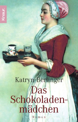 gebrauchtes Buch – Katryn Berlinger – Das Schokoladenmädchen : Roman. Knaur ; 62570