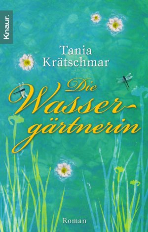 gebrauchtes Buch – Tania Krätschmar – Die Wassergärtnerin: Roman