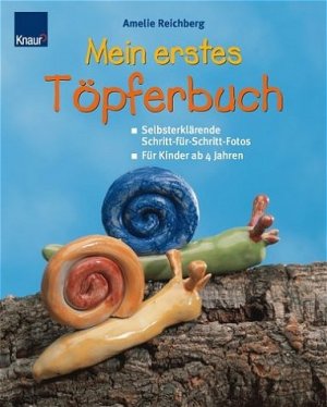 ISBN 9783426641583: Mein erstes Töpferbuch: Selbsterklärende Schritt-für Schritt-Fotos; Für Kinder ab 4 Jahren Reichberg, Amelie