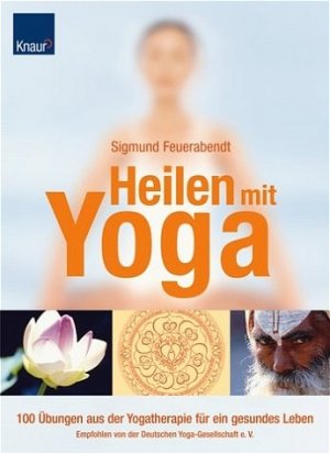 ISBN 9783426641743: Heilen mit Yoga – 100 Übungen aus der Yogatherapie für ein gesundes Leben Empfohlen von der Deutschen Yoga-Gesellschaft e.V.