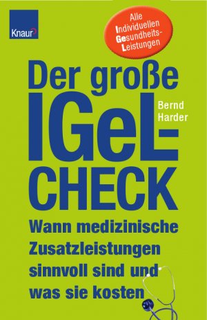 gebrauchtes Buch – Der groÃŸe IGeL-Check: Wann medizinische Zusatzleistungen sinnvoll sind und was sie kosten Harder – Der groÃŸe IGeL-Check: Wann medizinische Zusatzleistungen sinnvoll sind und was sie kosten Harder, Bernd