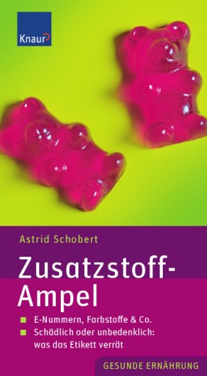 ISBN 9783426645512: Zusatzstoff-AMPEL: E-Nummern, Farbstoffe &amp; Co. Schädlich oder unbedenklich: was das Etikett verrät