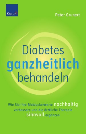 ISBN 9783426645611: Diabetes ganzheitlich behandeln: Wie Sie Ihre Blutzuckerwerte nachhaltig verbessern und die ärztliche Therapie sinnvoll ergänzen