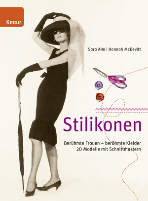 ISBN 9783426647196: Stilikonen: Berühmte Frauen - Berühmte Kleider Alm, Sara; McDevitt, Hannah und Schmidt-Wussow, Susanne