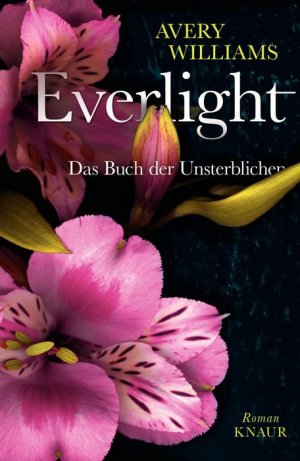 ISBN 9783426653265: Everlight - das Buch der Unsterblichen : Roman. Avery Williams. Aus dem Engl. von Sabine Thiele. Mit Ill. von Nina Nowacki