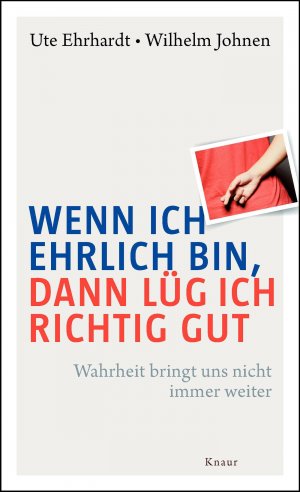 ISBN 9783426655177: Wenn ich ehrlich bin, dann lüg ich richtig gut - Wahrheit bringt uns nicht immer weiter