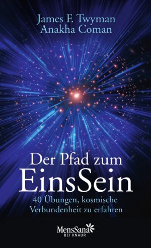 neues Buch – Twyman, James F – Der Pfad zum EinsSein - 40 Übungen, kosmische Verbundenheit zu erfahren