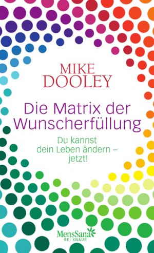 ISBN 9783426656884: Die Matrix der Wunscherfüllung - Du kannst dein Leben ändern - jetzt!