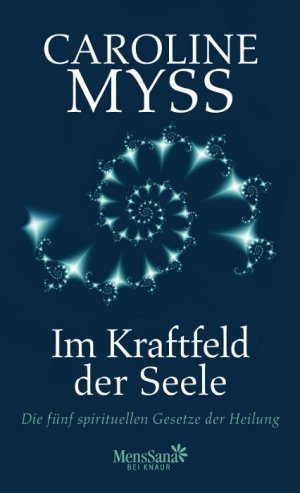 ISBN 9783426656990: Im Kraftfeld der Seele - Die fünf spirituellen Gesetze der Heilung (wie neu)