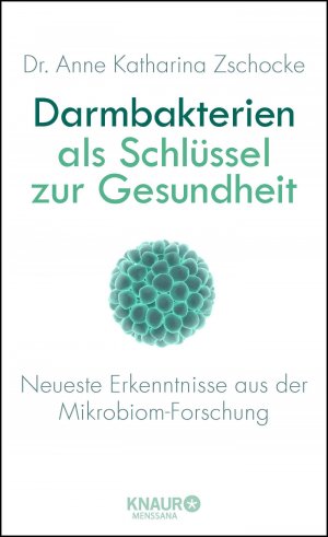 ISBN 9783426657539: Darmbakterien als Schlüssel zur Gesundheit – Neueste Erkenntnisse aus der Mikrobiom-Forschung