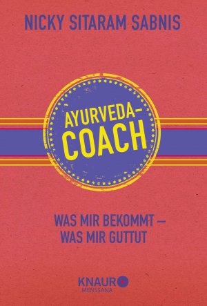 ISBN 9783426657812: Ayurveda-Coach - Was mir bekommt - was mir guttut