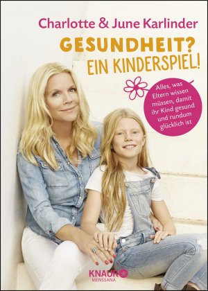 ISBN 9783426658468: Gesundheit? Ein Kinderspiel! - Alles, was Eltern wissen müssen, damit ihr Kind gesund und rundum glücklich ist