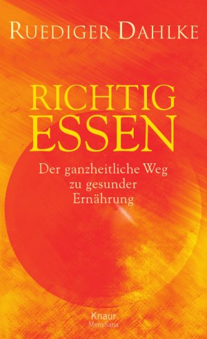 ISBN 9783426665640: Richtig essen – Der ganzheitliche Weg zu gesunder Ernährung