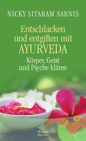 gebrauchtes Buch – Sabnis, Nicky Sitaram – Entschlacken und Entgiften mit Ayurveda: Körper, Geist und Psyche klären