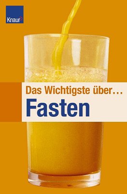 ISBN 9783426669228: Das Wichtigste über Fasten. Reinigen, Entgiften, ein paar Pfunde loswerden und sich wie  neu geboren fühlen...