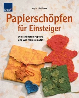 ISBN 9783426669778: Papierschöpfen für Einsteiger Die schönsten Papiere und wie man sie nutzt