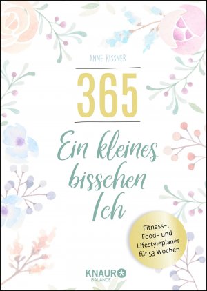 ISBN 9783426675779: 365 - ein kleines bisschen Ich - Fitness-, Food- und Lifestyleplaner für 53 Wochen