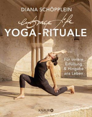 ISBN 9783426676134: embrace life - YOGA-RITUALE - Für innere Erfüllung und Hingabe ans Leben