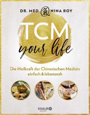 ISBN 9783426676165: TCM Your Life – Die Heilkraft der Chinesischen Medizin einfach & lebensnah