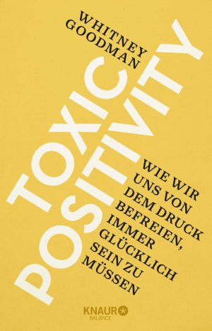 ISBN 9783426676257: Toxic Positivity - Wie wir uns von dem Druck befreien, immer glücklich sein zu müssen