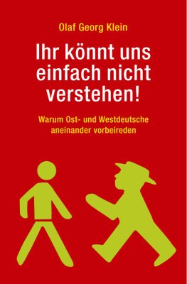 ISBN 9783426776858: Ihr könnt uns einfach nicht verstehen! Warum Ost- und Westdeutsche aneinander vorbeireden