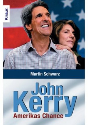 gebrauchtes Buch – Martin Schwarz – John Kerry. Der Herausforderer. Amerikas Chance