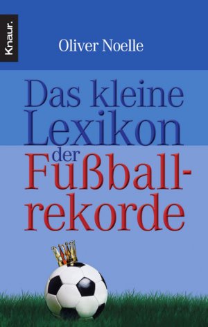 ISBN 9783426778289: Das kleine Lexikon der Fußballrekorde