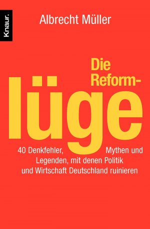 ISBN 9783426778401: Die Reformlüge – 40 Denkfehler, Mythen und Legenden, mit denen Politik und Wirtschaft Deutschland ruinieren