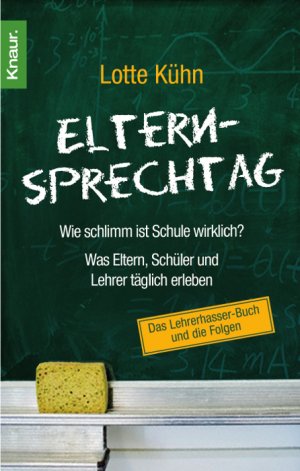 ISBN 9783426779583: Elternsprechtag – Wie schlimm ist Schule wirklich? Was Eltern, Schüler und Lehrer täglich erleben