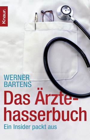 ISBN 9783426779767: Das Ärztehasserbuch - Ein Insider packt aus