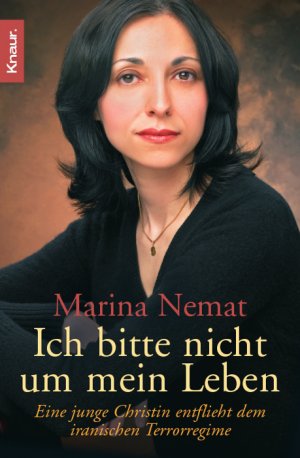 ISBN 9783426780374: Ich bitte nicht um mein Leben - Eine junge Christin entflieht dem iranischen Terrorregime