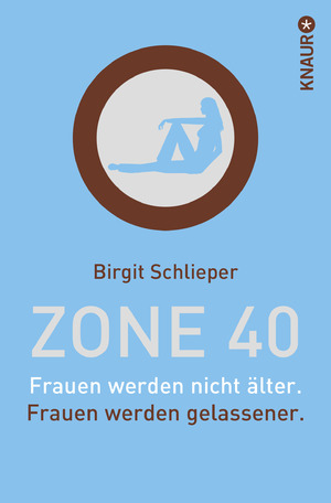 gebrauchtes Buch – Birgit Schlieper – Zone 40: Frauen werden nicht älter. Frauen werden gelassener. Frauen werden nicht älter - Frauen werden gelassener