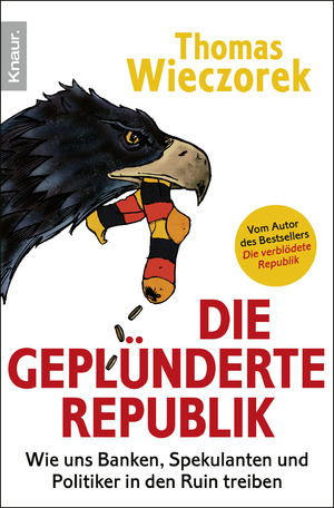 ISBN 9783426783733: Die geplünderte Republik - Wie uns Banken, Spekulanten und Politiker in den Ruin treiben