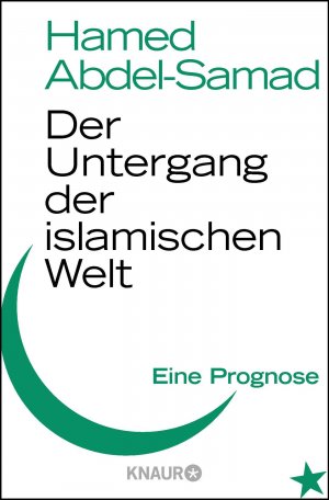 ISBN 9783426784068: Der Untergang der islamischen Welt - Eine Prognose