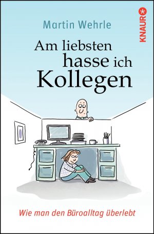 ISBN 9783426785881: Am liebsten hasse ich Kollegen – Wie man den Büroalltag überlebt