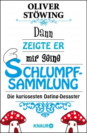 ISBN 9783426786741: Dann zeigte er mir seine Schlumpfsammlung - Die kuriosesten Dating-Desaster