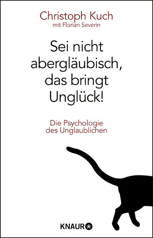 ISBN 9783426786925: Sei nicht abergläubisch, das bringt Unglück! – Die Psychologie des Unglaublichen