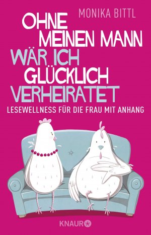 ISBN 9783426789650: Ohne meinen Mann wär ich glücklich verheiratet - Lesewellness für die Frau mit Anhang